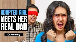 ADOPTED Girl Meets Her REAL Dad | Illumeably