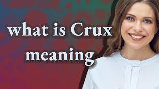 Crux | meaning of Crux