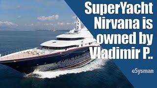 SuperYacht Nirvana is owned by Vladimir P...