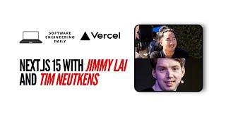 Next js 15 with Jimmy Lai and Tim Neutkens