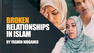 Reasons for Broken Relationships in Islam | Yasmin Mogahed