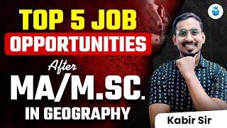 TOP 5 JOB OPPORTUNITIES AFTER MA/M.SC. in Geography | Jobs After MA/M.Sc | Kabir Sir