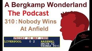 A Bergkamp Wonderland : 310 - Nobody Wins At Anfield *An Arsenal Podcast