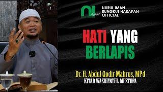 Hati yang Berlapis | Dr. H. Abdul Qodir Mahrus, MPd