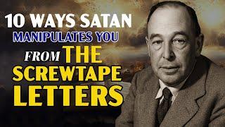 10 Sneaky Ways Satan Manipulates You—Lessons from The Screwtape Letters | C.S. Lewis