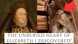 The Unburied Heart Of Elizabeth I Discovered!