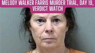 VERDICT WATCH: GA v Melody Walker Farris Trial Day 19