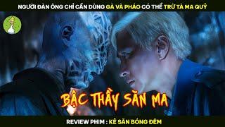 Người Đàn Ông Chỉ Cần Dùng Gà Và Pháo Có Thể Trừ Tà Ma Quỷ - Review Phim KẺ SĂN BÓNG ĐÊM