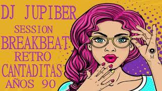 Dj Jupiber Session Breakbeat Retro Cantaditas Año 90 #73