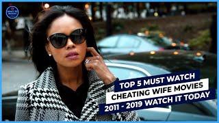 Top 5 Must Watch Cheating Wife Movies From 2011 - 2019 To Stream Today