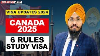 CANADA 2025 6 RULES STUDY VISA | STUDY VISA UPDATES 2024 | USA CANADA UK