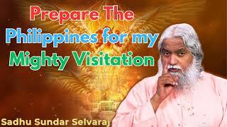 Prepare The Philippines for my Mighty Visitation - Sadhu Sundar Selvaraj