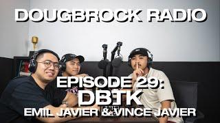 EMIL AND VINCE JAVIER OF DBTK  - DOUGBROCK RADIO #29