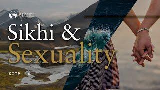 Sikhi & Sexuality – Gurmat Perspective