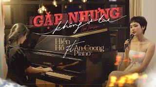 Gặp Nhưng Không Ở Lại - Hiền Hồ Ft. An Coong Piano | Live Version