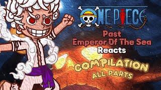 Past Emperor of the Sea React to Luffy / Joyboy || Compilation || All Parts ||