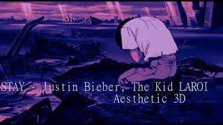 Stay - Justin Bieber, The Kid LAROI   | 𝘼𝙚𝙨𝙩𝙝𝙚𝙩𝙞𝙘 x 3D |  | Slowed to Perfection |