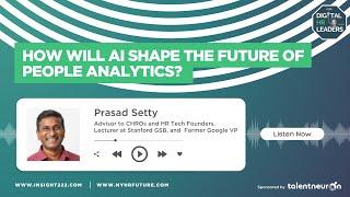 How Will AI Shape the Future of People Analytics? (Interview with Prasad Setty)