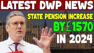 Latest DWP News: State Pension to Increase by £1570 in 2024 for UK Seniors By UK NEW Pm Keir Starmer