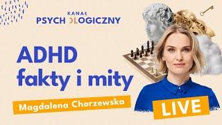 ADHD u dorosłych  Fakty i mity | Magdalena Chorzewska, Kanał Psychologiczny