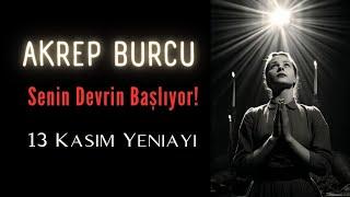 AKREP BURCU - Senin Devrin Başlıyor! - 13 Kasım Yeniayı!