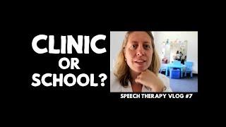 Clinic or School? How to Choose the Right Setting for You - Speech Therapy Vlog #7