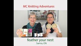 MC Knitting Adventures Podcast- Episode #94- Feather Your Nest, Sarnia, Ontario