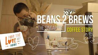 From Beans to Brews: The Singapore Coffee Story Ep 2 – Specialty Coffee