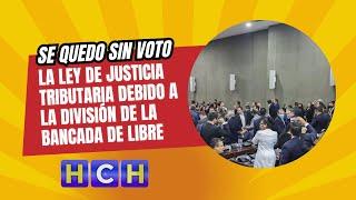 Se quedo sin voto la ley de justicia tributaria debido a la división de la bancada de Libre