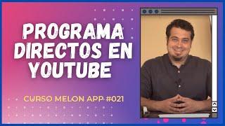 Cómo Programar una Transmisión en Vivo en Youtube | Curso Melon App 021