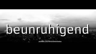 How to pronounce beunruhigend in German