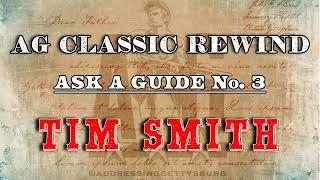 Ask A Gettysburg Guide #3 | Tim Smith | AG CLASSIC REWIND