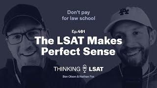 The LSAT Makes Perfect Sense | Thinking LSAT, Ep. 461