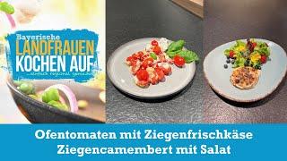 Ofentomaten mit Ziegenfrischkäse & Ziegencamembert mit Salat | Bayerische Landfrauen kochen auf