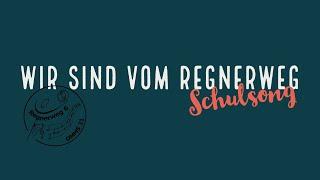 Wir sind vom Regnerweg - Schulsong