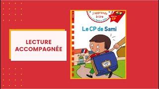 Lecture accompagnée : le CP de Sami. J'apprends à lire facilement avec une histoire adaptée !