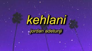 Jordan Adetunji - KEHLANI (Lyrics) | i like the way your body is is that too obvious
