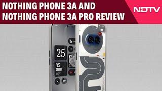 Nothing Phone Review | Nothing Phone 3a and Nothing Phone 3a Pro