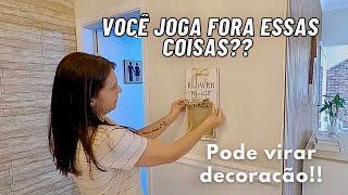 COMO VOCÊ PODE DECORAR A CASA TODA COM COISAS QUE JOGA NO LIXO!