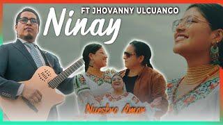 Ninay ft Jhovanny Ulcuango // Nuestro amor Video Oficial