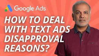 Learn Google Ads | Google Ads Getting Disapproved - How To Deal With Text Ads Disapproval Reasons?