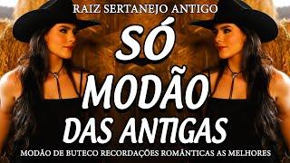 MODÃO DAS ANTIGAS RAIZ SERTANEJO ANTIGO  MODÃO DE BUTECO RECORDAÇÕES ROMÂNTICAS AS MELHORES