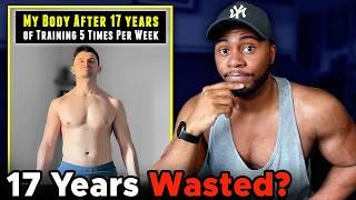 Why He Looks Terrible After 17 Years of Lifting...