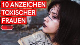 10 ANZEICHEN TOXISCHER FRAUEN die du AUF KEINEN FALL missachten solltest!