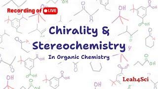 Chirality & Stereochemistry (Live Recording) Organic Chemistry Review & Practice