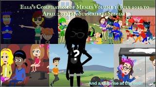 Ella's Compilation of Memes Volume 1, and a Surprise! (5K Subscribers Special)