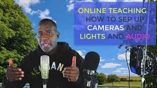 ONLINE TEACHING   HOW TO SET UP CAMERAS AND LIGHTS AND AUDIO