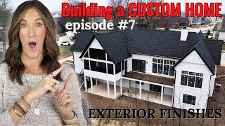 Building A Custom Home - Episode 7 | Exterior Finishes!