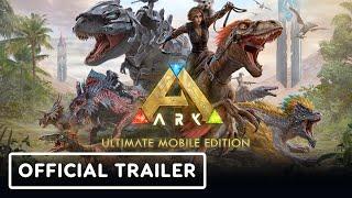 ARK: Ultimate Mobile Edition - Official Launch Trailer