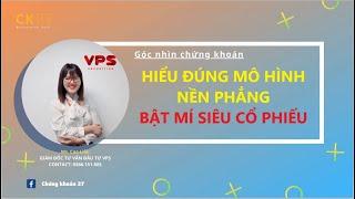 Hiểu đúng Mô hình NỀN PHẲNG. Bật mí SIÊU CỔ PHIẾU ứng dụng mô hình |Chứng khoán 37